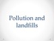 Pollution and landfills