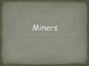 Miners