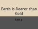 Earth is Dearer than Gold