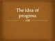 The idea of progress