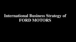 International Business Strategy of FORD MOTORS 1