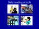 Safe handling tools