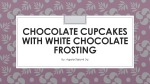 Chocolate Cupcakes with White Chocolate Frosting 1