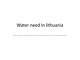 Water need in Lithuania