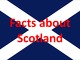 Facts about Scotland