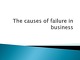 The causes of failure in business