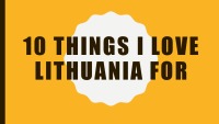 Things why I love Lithuania presentation 1