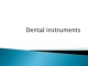 Dental instruments