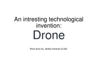 Drones presentation: An intresting technological invention 1