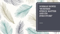 Norman Bowie book Business ethics matter and its structure presentation 1