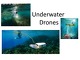 Underwater drones