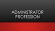 Administrator profession