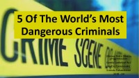 5 Of The World’s Most Dangerous Criminals 1