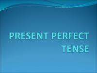 Present perfect tense slides 1