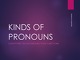 Kinds of pronouns