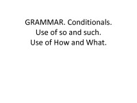 Grammar: Conditionals Use of so and such Use of How and What 1