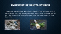 Evolution of dental hygiene 2