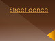 Street dance: Hip hop presentation PPT