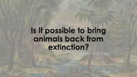 Is it possible to bring animals back from extinction? 1