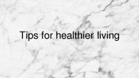 Tips for healthier living 1