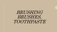 Teeth brushing brushes and toothpaste