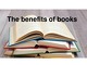 The benefits of books