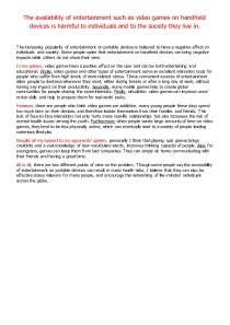 The availability of entertainment such as video games on handheld devices is harmful to individuals and to the society they live in 1