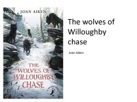 Slides about book: Joan Aiken „The wolves of Willoughby chase“ 1