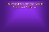 Understanding drug and Alcohol Abuse and Addiction 1