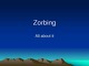 Zorbing presentation