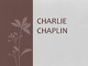 Charlie Chaplin slides