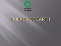 Friends of earth - network of environmental organizations 1