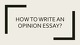 How to write an opinion essay?