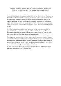 People ar losing the value of face-to-face communication What impact (positive or negative) might this have on human relationships? 1