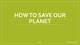 Slides PPT: How to save our planet?