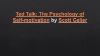 Presentation slides about Ted Talk: The Psychology of Self-motivation by Scott Geller 1