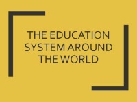 The Education system around the world 1