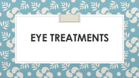 Presentation about Eye treatments 1