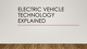 Electric Vehicle Technology Explained