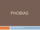 Slides about Phobias