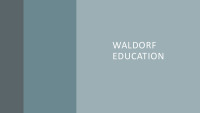 Slides about Waldorf Education 1