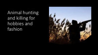 Animal hunting and killing for hobbies and fashion presentation PPT 1