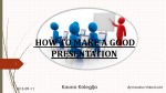 How to make a good presentation 1